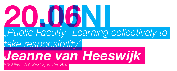 Vortragsreihe: Potenzialitäten des Urbanen „Public Faculty- Learning collectively to take responsibility“ Jeanne van Heeswijk